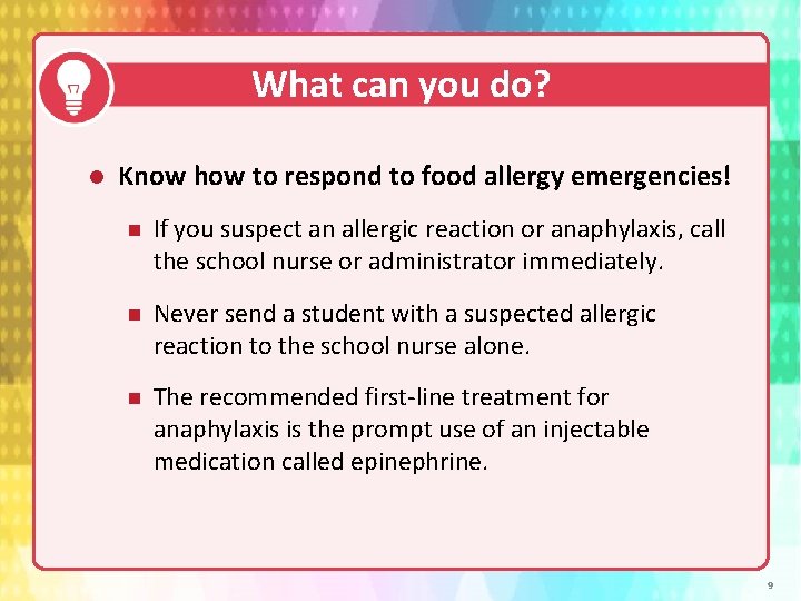 What can you do? Know how to respond to food allergy emergencies! n If