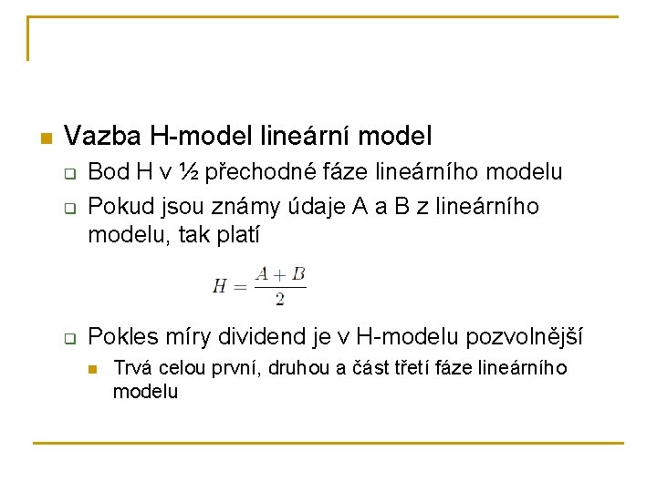 n Vazba H-model lineární model q Bod H v ½ přechodné fáze lineárního modelu