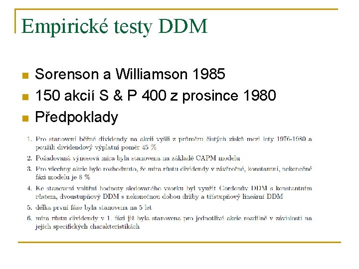 Empirické testy DDM n n n Sorenson a Williamson 1985 150 akcií S &