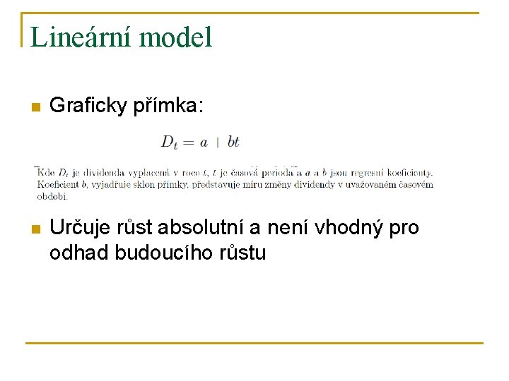 Lineární model n Graficky přímka: n Určuje růst absolutní a není vhodný pro odhad