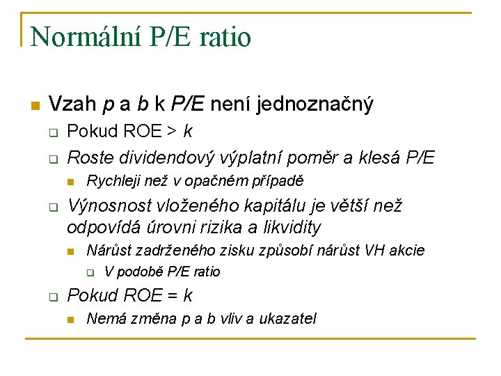 Normální P/E ratio n Vzah p a b k P/E není jednoznačný q q