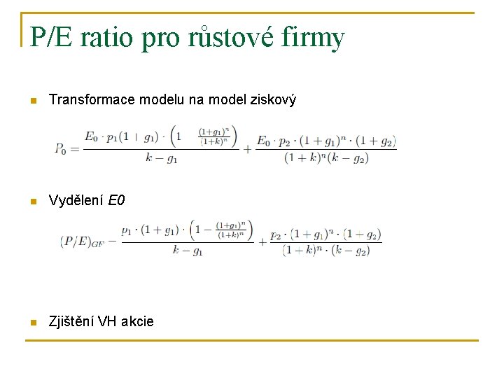P/E ratio pro růstové firmy n Transformace modelu na model ziskový n Vydělení E