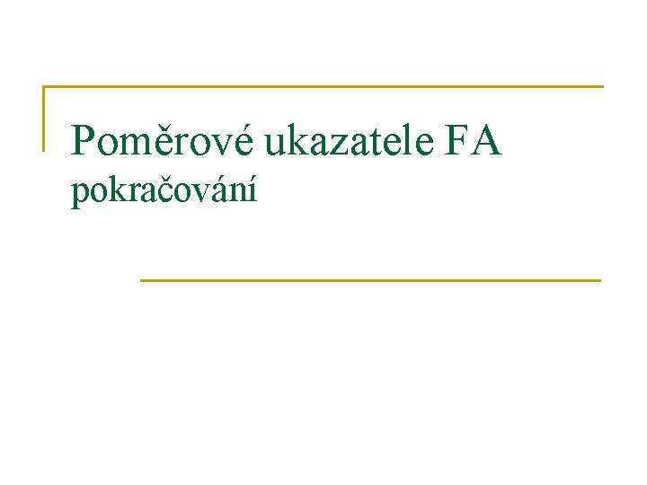 Poměrové ukazatele FA pokračování 