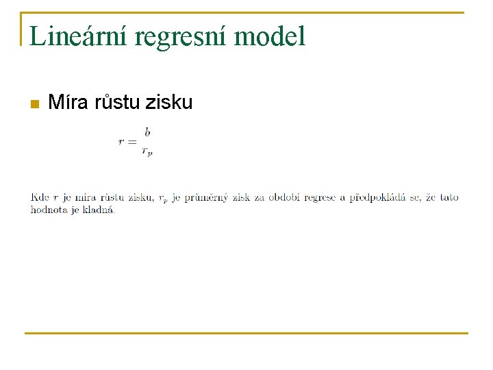 Lineární regresní model n Míra růstu zisku 