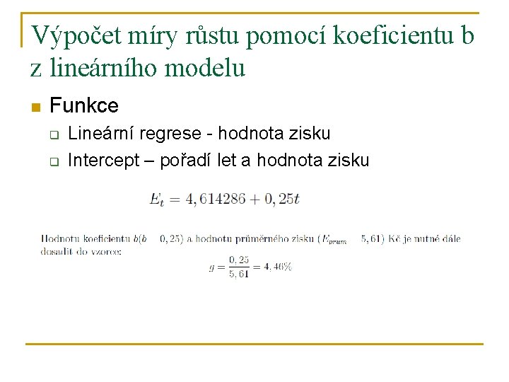 Výpočet míry růstu pomocí koeficientu b z lineárního modelu n Funkce q q Lineární