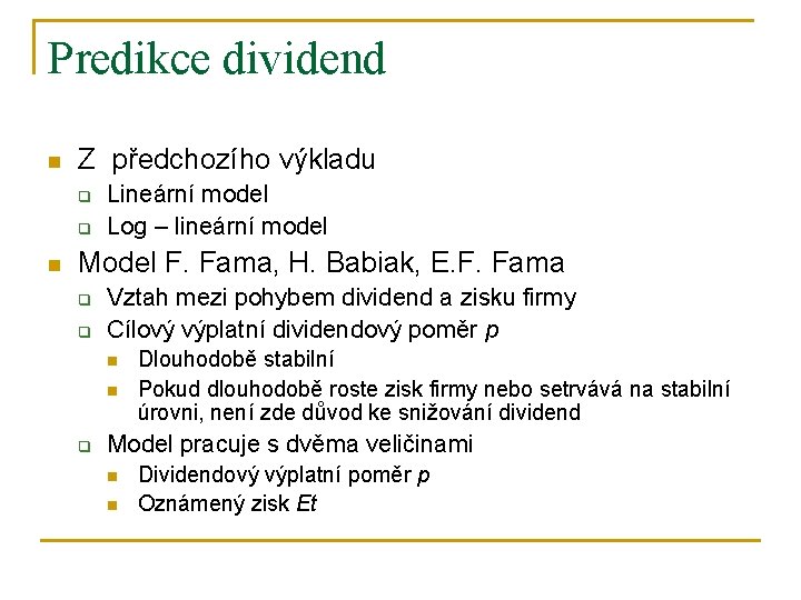 Predikce dividend n Z předchozího výkladu q q n Lineární model Log – lineární