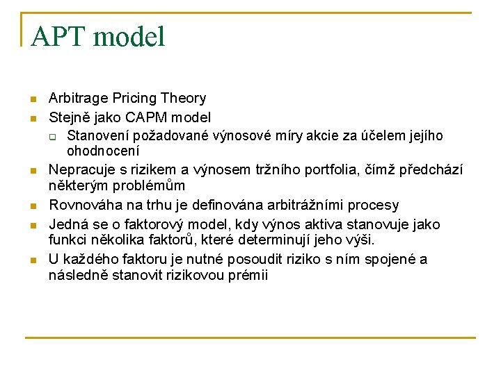 APT model n n n Arbitrage Pricing Theory Stejně jako CAPM model q Stanovení