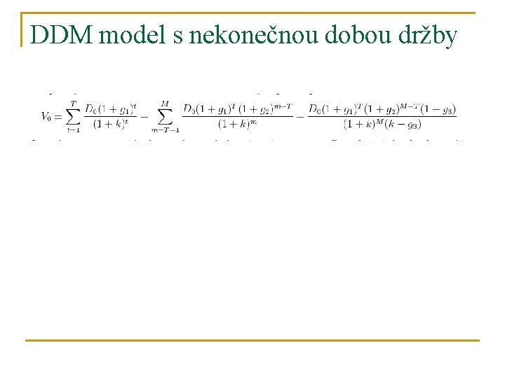 DDM model s nekonečnou dobou držby 