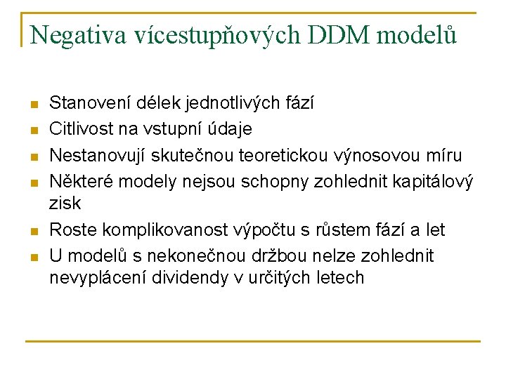 Negativa vícestupňových DDM modelů n n n Stanovení délek jednotlivých fází Citlivost na vstupní