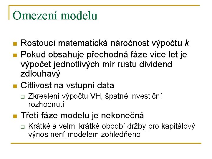 Omezení modelu n n n Rostoucí matematická náročnost výpočtu k Pokud obsahuje přechodná fáze