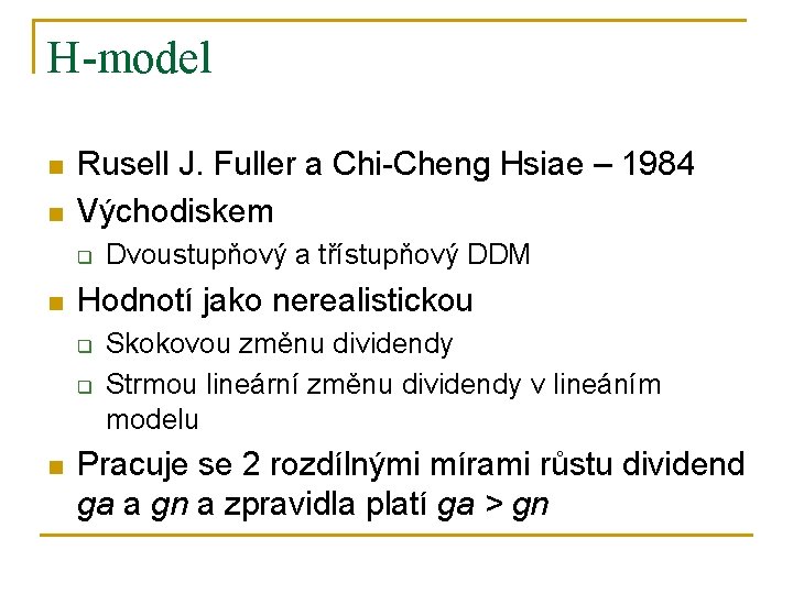 H-model n n Rusell J. Fuller a Chi-Cheng Hsiae – 1984 Východiskem q n