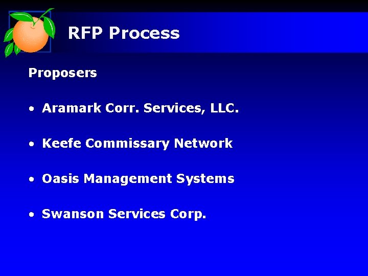 RFP Process Proposers • Aramark Corr. Services, LLC. • Keefe Commissary Network • Oasis