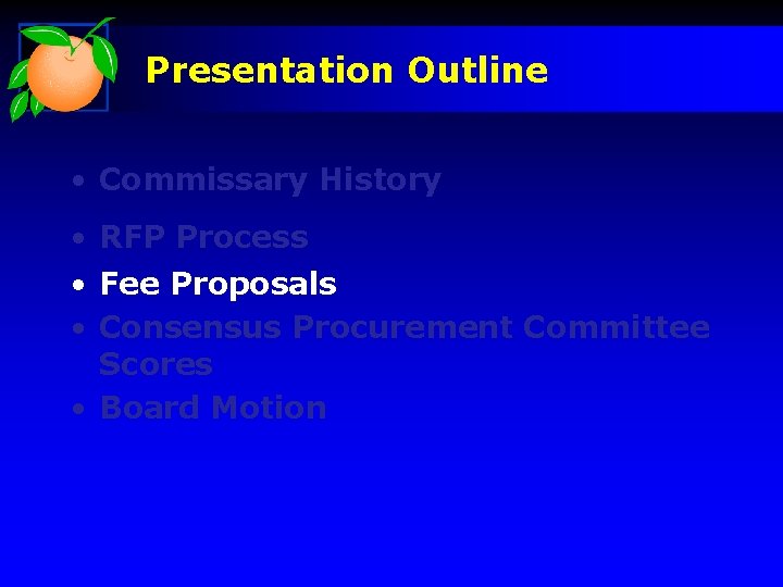 Presentation Outline • Commissary History • RFP Process • Fee Proposals • Consensus Procurement