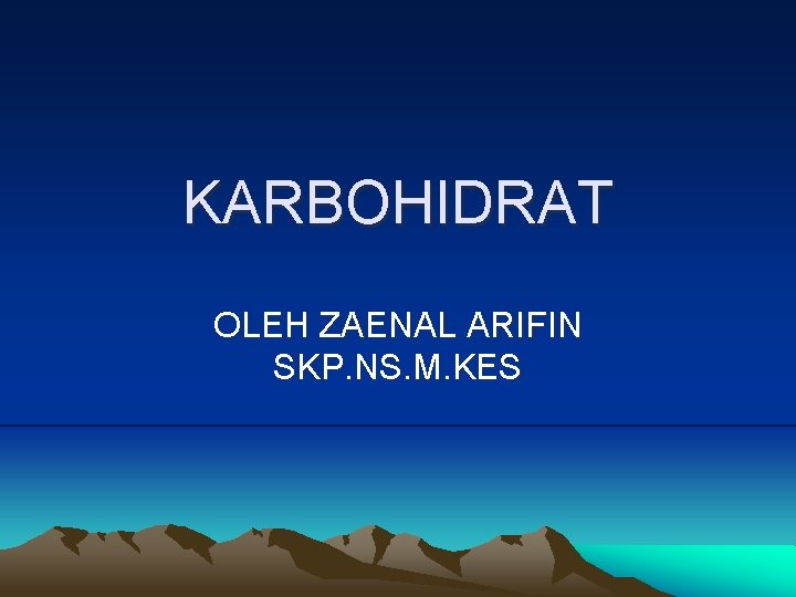 KARBOHIDRAT OLEH ZAENAL ARIFIN SKP. NS. M. KES 
