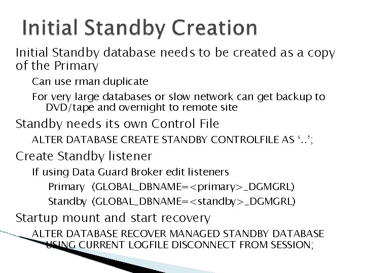 Initial Standby database needs to be created as a copy of the Primary Can