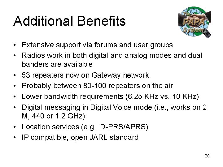 Additional Benefits • Extensive support via forums and user groups • Radios work in