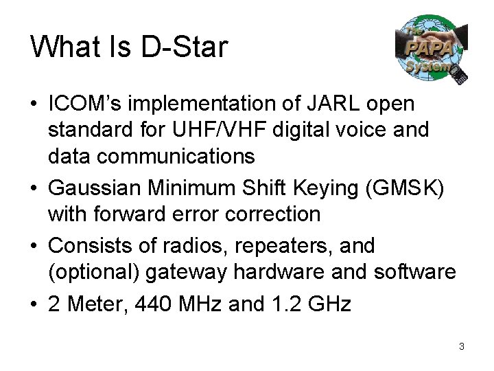 What Is D-Star • ICOM’s implementation of JARL open standard for UHF/VHF digital voice