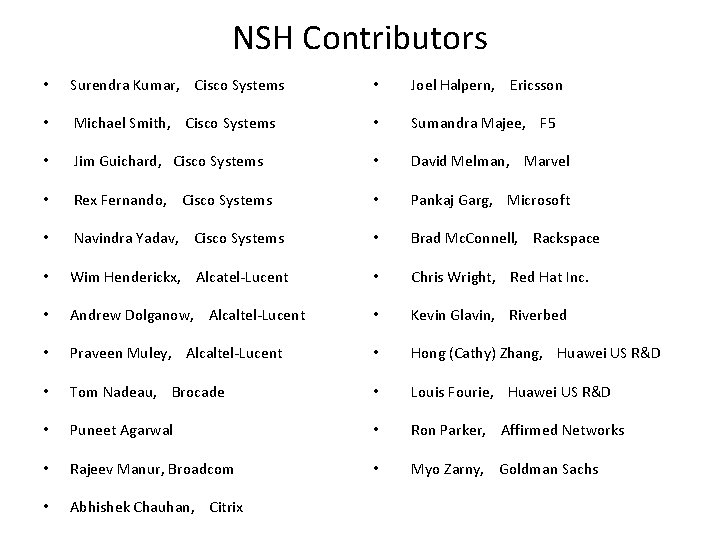 NSH Contributors • Surendra Kumar, Cisco Systems • Joel Halpern, Ericsson • Michael Smith, NSH Contributors • Surendra Kumar, Cisco Systems • Joel Halpern, Ericsson • Michael Smith,