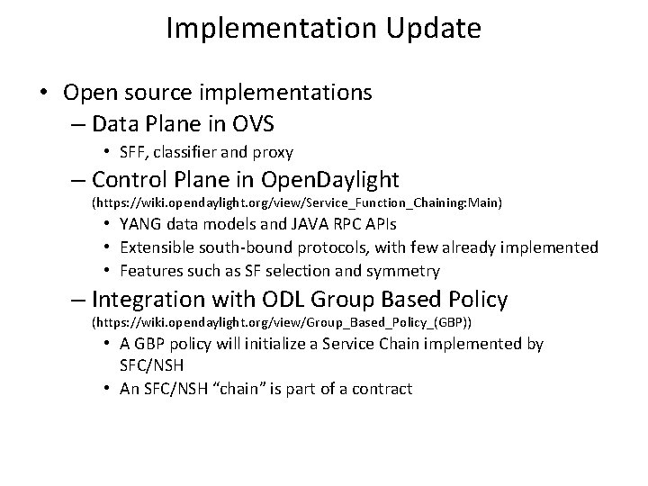 Implementation Update • Open source implementations – Data Plane in OVS • SFF, classifier Implementation Update • Open source implementations – Data Plane in OVS • SFF, classifier
