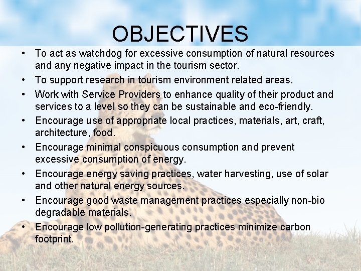 OBJECTIVES • To act as watchdog for excessive consumption of natural resources and any