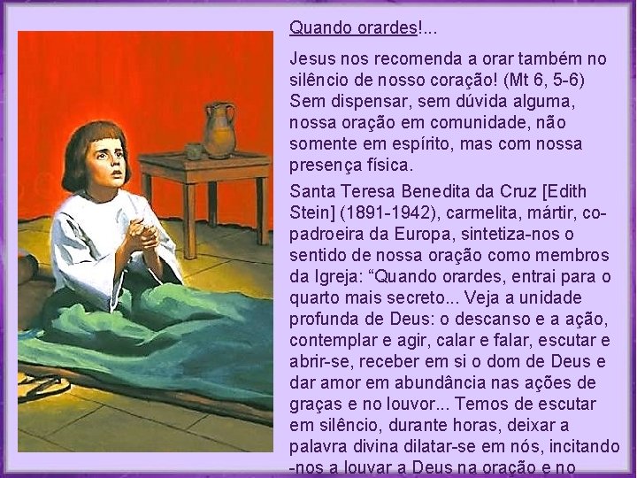 Quando orardes!. . . Jesus nos recomenda a orar também no silêncio de nosso Quando orardes!. . . Jesus nos recomenda a orar também no silêncio de nosso
