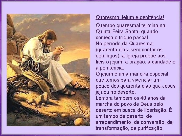 Quaresma: jejum e penitência! O tempo quaresmal termina na Quinta-Feira Santa, quando começa o Quaresma: jejum e penitência! O tempo quaresmal termina na Quinta-Feira Santa, quando começa o