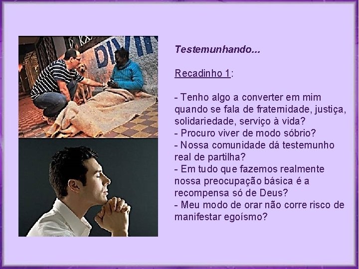 Testemunhando. . . Recadinho 1: - Tenho algo a converter em mim quando se Testemunhando. . . Recadinho 1: - Tenho algo a converter em mim quando se