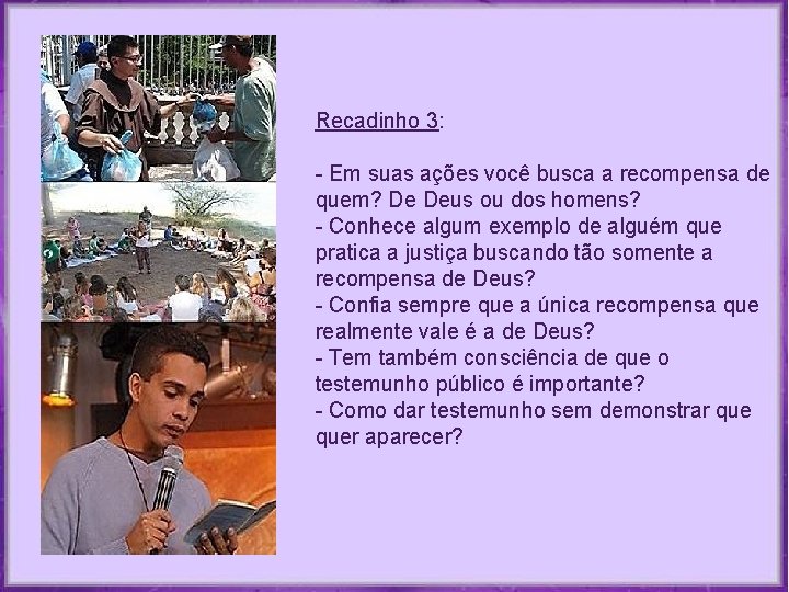 Recadinho 3: - Em suas ações você busca a recompensa de quem? De Deus Recadinho 3: - Em suas ações você busca a recompensa de quem? De Deus