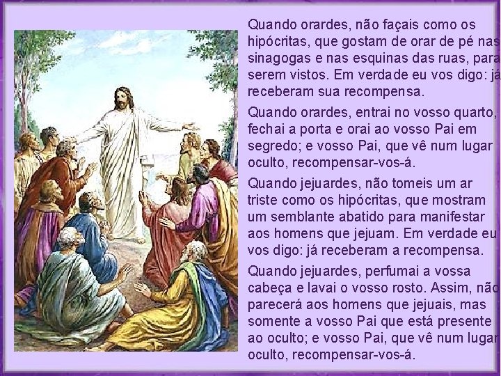 Quando orardes, não façais como os hipócritas, que gostam de orar de pé nas Quando orardes, não façais como os hipócritas, que gostam de orar de pé nas
