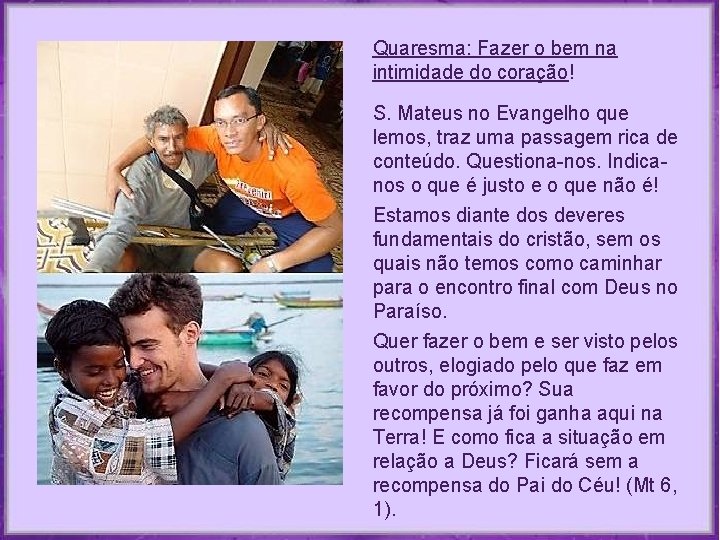 Quaresma: Fazer o bem na intimidade do coração! S. Mateus no Evangelho que lemos, Quaresma: Fazer o bem na intimidade do coração! S. Mateus no Evangelho que lemos,