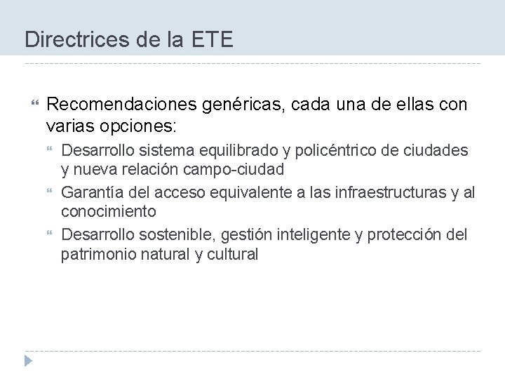 Directrices de la ETE Recomendaciones genéricas, cada una de ellas con varias opciones: Desarrollo