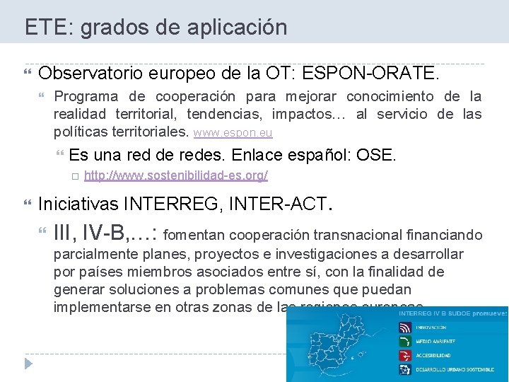  ETE: grados de aplicación Observatorio europeo de la OT: ESPON-ORATE. Programa de cooperación