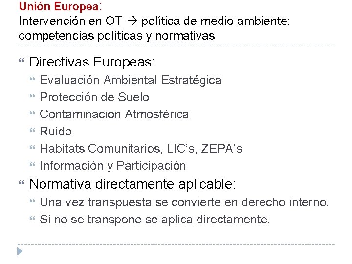 Unión Europea: Intervención en OT política de medio ambiente: competencias políticas y normativas Directivas