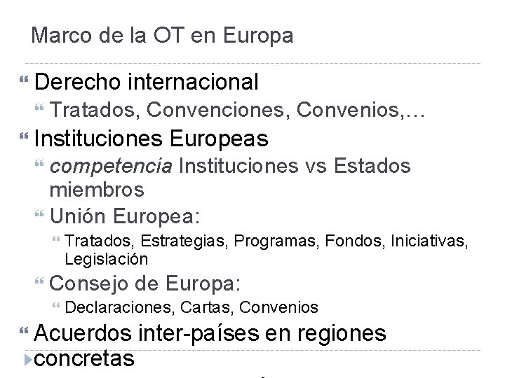 Marco de la OT en Europa Derecho internacional Tratados, Convenciones, Convenios, … Instituciones Europeas