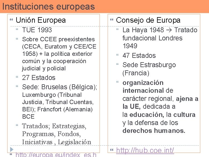 Instituciones europeas Unión Europea Consejo de Europa TUE 1993 Sobre CCEE preexistentes (CECA, Euratom