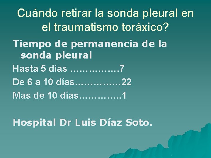 Cuándo retirar la sonda pleural en el traumatismo toráxico? Tiempo de permanencia de la