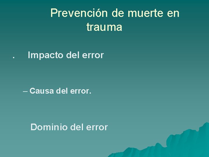 Prevención de muerte en trauma. Impacto del error – Causa del error. Dominio del