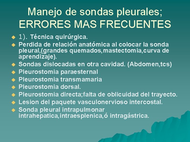 Manejo de sondas pleurales; ERRORES MAS FRECUENTES u u u u u 1). Técnica