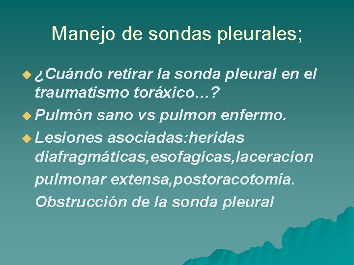 Manejo de sondas pleurales; u ¿Cuándo retirar la sonda pleural en el traumatismo toráxico…?