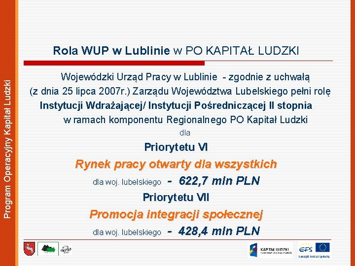 Program Operacyjny Kapitał Ludzki Rola WUP w Lublinie w PO KAPITAŁ LUDZKI Wojewódzki Urząd