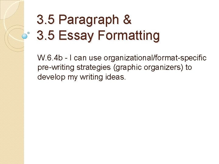 3. 5 Paragraph & 3. 5 Essay Formatting W. 6. 4 b - I