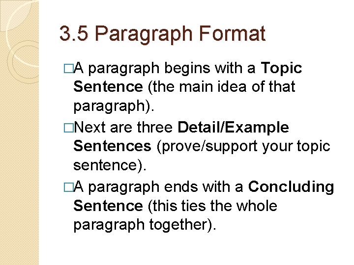 3. 5 Paragraph Format �A paragraph begins with a Topic Sentence (the main idea