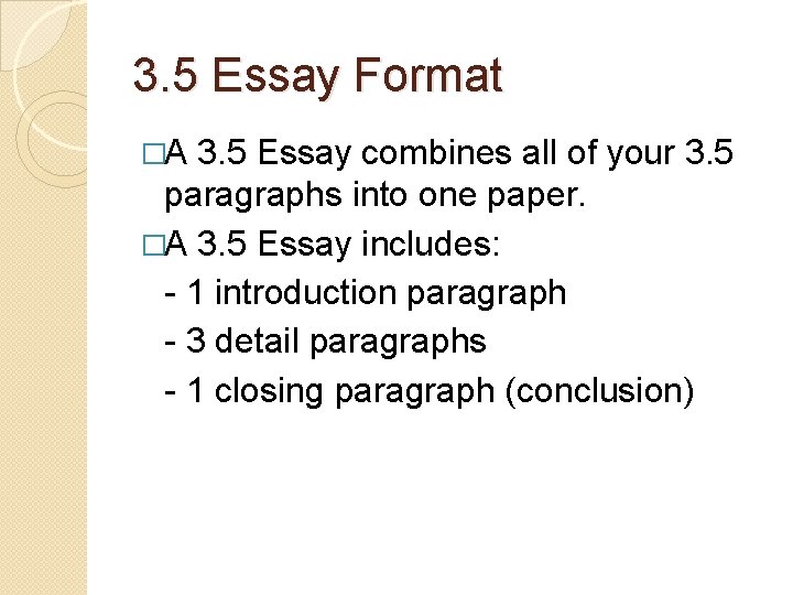 3. 5 Essay Format �A 3. 5 Essay combines all of your 3. 5