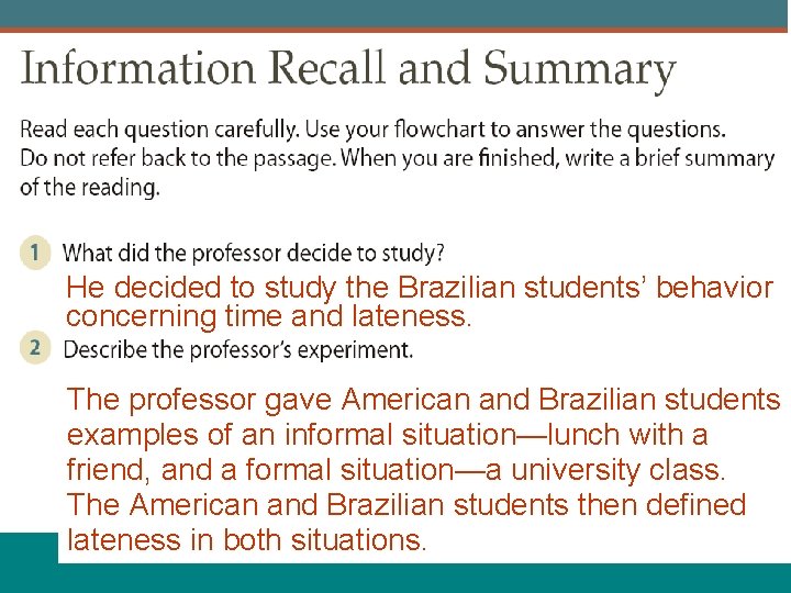 He decided to study the Brazilian students’ behavior concerning time and lateness. The professor