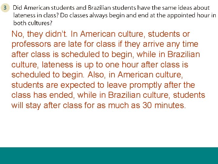 No, they didn’t. In American culture, students or professors are late for class if