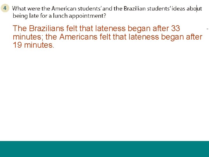 The Brazilians felt that lateness began after 33 minutes; the Americans felt that lateness