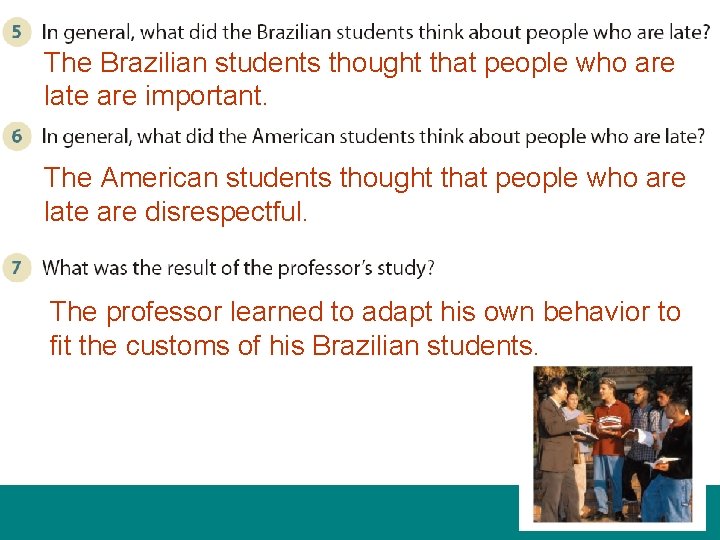 The Brazilian students thought that people who are late are important. The American students