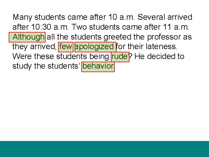 Many students came after 10 a. m. Several arrived after 10: 30 a. m.