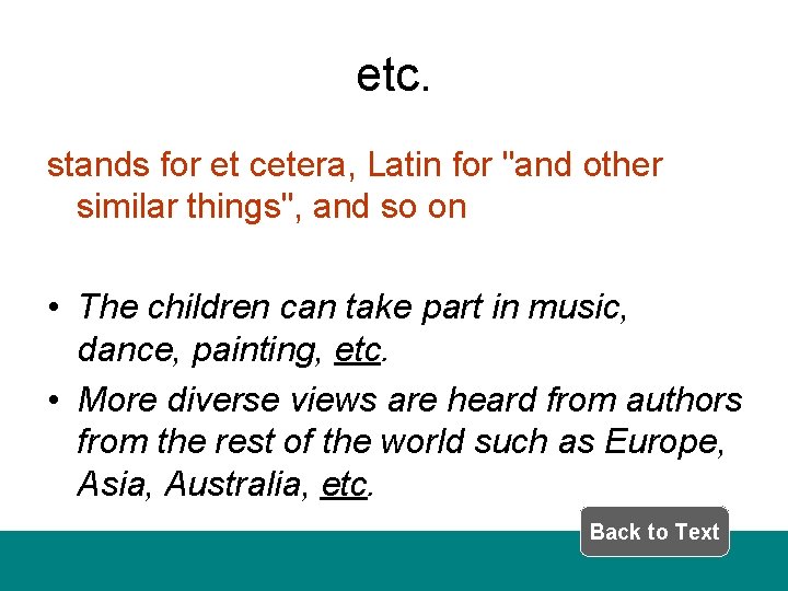 etc. stands for et cetera, Latin for "and other similar things", and so on