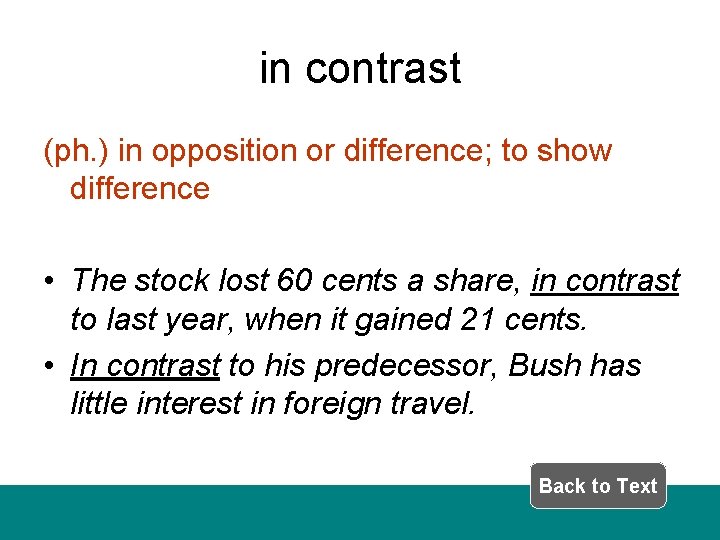 in contrast (ph. ) in opposition or difference; to show difference • The stock